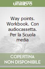 Way points. Workbook. Con audiocassetta. Per la Scuola media (3) libro