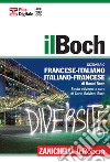 Il Boch. Dizionario francese-italiano, italiano-francese. Plus digitale. Con DVD-ROM. Con aggiornamento online libro
