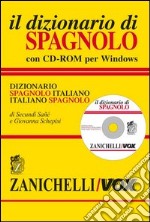 Il dizionario di spagnolo. Dizionario spagnolo-italiano, italiano-spagnolo. Ediz. bilingue. Con CD-ROM libro