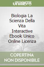 Biologia La Scienza Della Vita Interactive Ebook Unico Online Licenza libro
