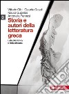 Storia e autori della letteratura greca. Per le Scuole superiori. Con espansione online. Vol. 3: Età ellenistica e età imperiale romana libro