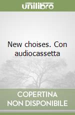 New choises. Con audiocassetta libro