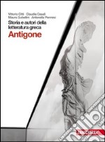 Storia e autori della letteratura greca. Tragedia: Antigone.