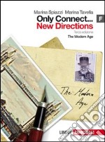 Only connect... new directions. Vol. F: The modern age. Per le Scuole superiori. Con espansione online libro