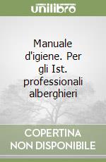 Manuale d'igiene. Per gli Ist. professionali alberghieri libro