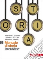 Manuale di storia. Per le Scuole superiori. Con espansione online. Vol. 2: Dalla metà del seicento alla fine dell'ottocento libro