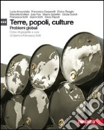 Terre, popoli, culture. Corso di geografia. Problemi globali. Per le Scuole superiori. Con espansione online