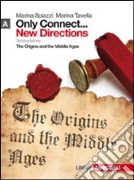 Only connect... new directions. Per le Scuole superiori. Con espansione online. Vol. 1: The origins and the middle ages libro