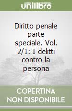 Diritto penale parte speciale. Vol. 2/1: I delitti contro la persona libro