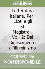 Letteratura italiana. Per i Licei e gli Ist. Magistrali. Vol. 2: Dal Rinascimento all'illuminismo libro