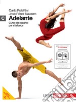 Adelante. Curso de español para italianos. Vol. C. Per le Scuole superiori. Con CD Audio. Con espansione online libro