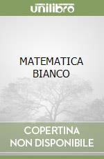 MATEMATICA BIANCO libro