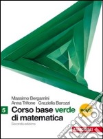 Corso base verde di matematica. Vol. 5 plus plus. Per le Scuole superiori. Con espansione online libro