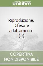 Riproduzione. Difesa e adattamento (5) libro