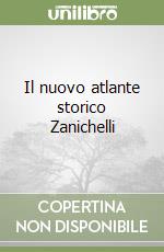 Il nuovo atlante storico Zanichelli libro
