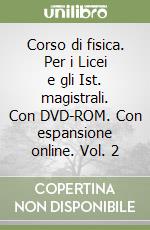 Corso di fisica. Per i Licei e gli Ist. magistrali. Con DVD-ROM. Con espansione online. Vol. 2 libro