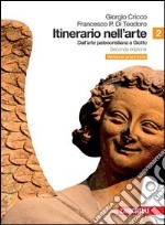 Itinerario nell'arte. Ediz. arancione. Per le Scuole superiori. Con espansione online. Vol. 2: Dall'arte paleocristiana a Giotto