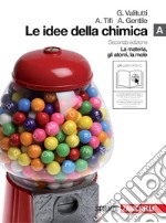 Le idee della chimica. Vol. A: La materia, gli atomi, la mole. Per le Scuole superiori. Con espansione online libro