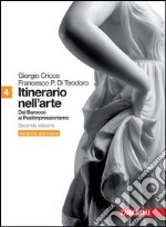 Itinerario nell'arte. Ediz. arancione. Per le Scuole superiori. Con espansione online. Vol. 4: Dal barocco al postimpressionismo libro