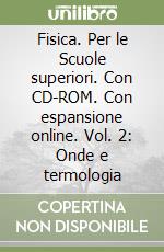 Fisica. Per le Scuole superiori. Con CD-ROM. Con espansione online. Vol. 2: Onde e termologia libro