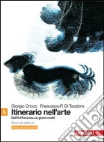 Itinerario nell'arte. Ediz. arancione. Per le Scuole superiori. Con espansione online. Vol. 5: Dall'art nouveau ai giorni nostri libro