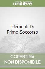 Elementi Di Primo Soccorso libro