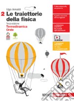 Traiettorie della fisica. Per le Scuole superiori. Con e-book. Con espansione online (Le). Vol. 2: Termodinamica, Onde libro