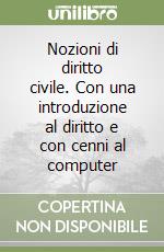 Nozioni di diritto civile. Con una introduzione al diritto e con cenni al computer libro