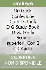 On track. Confezione Course Book D-G-Study Book D-G. Per le Scuole superiori. Con 2 CD Audio libro