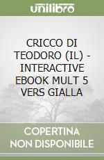 CRICCO DI TEODORO (IL) - INTERACTIVE EBOOK MULT  5 VERS  GIALLA libro