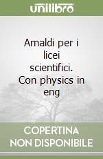 Amaldi per i licei scientifici. Con physics in eng libro