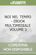 NOI NEL TEMPO - EBOOK MULTIMEDIALE VOLUME 3