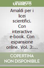 Amaldi per i licei scientifici. Con interactive e-book. Con espansione online. Vol. 3: Campo magnetico; induzione e onde elettromagnetiche. Realtività e quanti libro