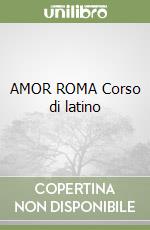 AMOR ROMA Corso di latino