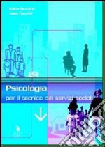 Psicologia per il tecnico dei servizi sociali. Per gli Ist. professionali libro