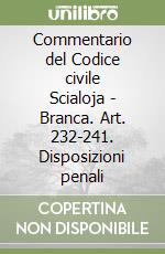 Commentario del Codice civile Scialoja - Branca. Art. 232-241. Disposizioni penali