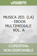 MUSICA 2ED. (LA) - EBOOK MULTIMEDIALE VOL. A libro