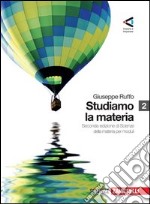 Studiamo la materia. Per le Scuole superiori. Con espansione online. Vol. 2 libro