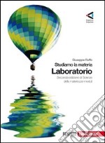 Studiamo la materia. Laboratorio. Per le Scuole superiori. Con espansione online libro