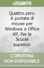 Quattro.zero. A portata di mouse per Windows e Office XP. Per le Scuole superiori (1) libro