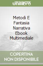 Metodi E Fantasia Narrativa Ebook Multimediale libro