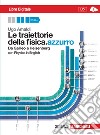 Le traiettorie della fisica. azzurro. Da Galileo a libro