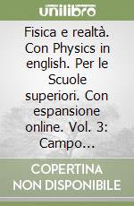 Fisica e realtà. Con Physics in english. Per le Scuole superiori. Con espansione online. Vol. 3: Campo magnetico, induzione e onde ele ttromagnetiche. Relatività e quanti