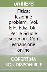 Fisica: lezioni e problemi. Vol. E-F. Ediz. blu. Per le Scuole superiori. Con espansione online libro