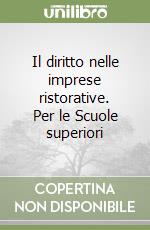 Il diritto nelle imprese ristorative. Per le Scuole superiori libro