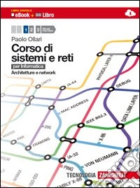 Corso di sistemi e reti. Per informatica. Per le Scuole superiori. Con e-book. Con espansione online. Vol. 1: Architetture e network libro