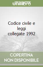 Codice civile e leggi collegate 1992 libro