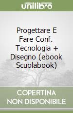 Progettare E Fare Conf. Tecnologia + Disegno (ebook Scuolabook) libro