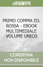 PRIMO COMMA ED. ROSSA - EBOOK MULTIMEDIALE VOLUME UNICO libro