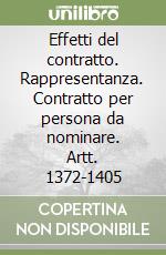 Effetti del contratto. Rappresentanza. Contratto per persona da nominare. Artt. 1372-1405 libro